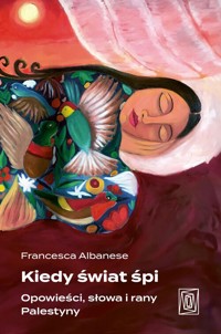 Kiedy świat śpi. Opowieści, słowa i rany Palestyny - Albanese Francesca - książka