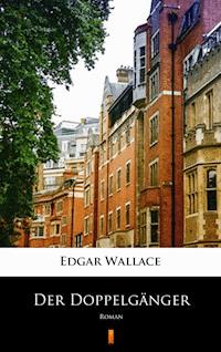 Der Doppelgänger. Roman - Edgar Wallace - ebook