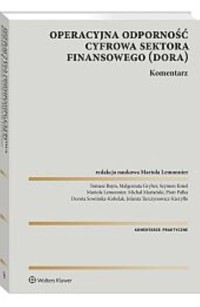 DORA Operacyjna odporność cyfrowa sektora finansowego Komentarz -  - książka