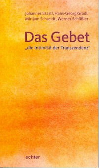 Das Gebet - "die Intimität der Transzendenz" - Johannes Brantl - ebook