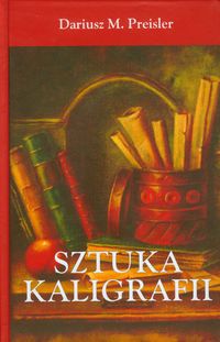 Sztuka kaligrafii - Preisler Dariusz M. - książka