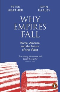 Why Empires Fall - Heather Peter, Rapley John - książka