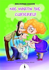 Nie martw się Cukierku - Cichoń Waldemar - książka