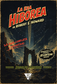 La Era Hibórea de Robert E. Howard - Rodolfo Martínez - ebook