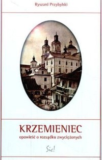 Krzemieniec. Opowieść o rozsądku zwyciężonych - Przybylski Ryszard - ebook