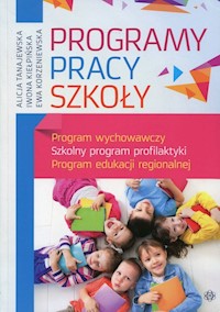 Program pracy szkoły - Tanajewska Alicja, Kiełpińska Iwona, Korzeniewska Ewa - książka
