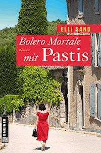 Bolero Mortale mit Pastis - Elli Sand - ebook