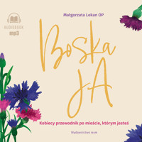 Boska Ja. Kobiecy przewodnik po mieście, którym jesteś - s. Małgorzata Lekan OP - audiobook