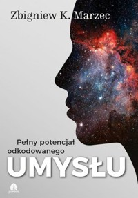 Pełny potencjał odkodowanego umysłu (książka + CD) - Zbigniew K Marzec - książka