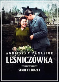 Sekrety Białej. Leśniczówka - Panasiuk Agnieszka - książka