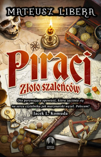 Piraci. Złoto szaleńców - Libera Mateusz - ebook + audiobook