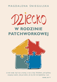 Dziecko w rodzinie patchworkowej - Magdalena Śniegulska - ebook + książka
