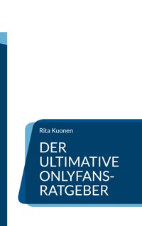 Der ultimative OnlyFans-Ratgeber - Rita Kuonen - ebook