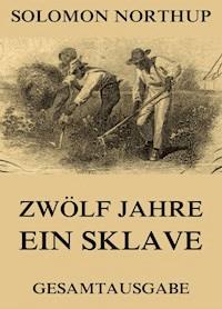 Zwölf Jahre Ein Sklave - Solomon Northup - ebook