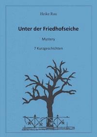 Unter der Friedhofseiche - Heike Rau - ebook