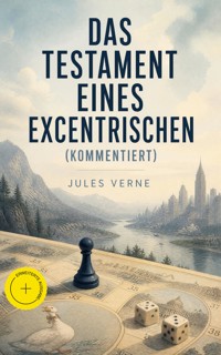 Das Testament eines Excentrischen (Kommentiert) - Jules Verne - ebook
