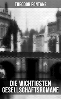 Die wichtigsten Gesellschaftsromane von Theodor Fontane - Theodor Fontane - ebook