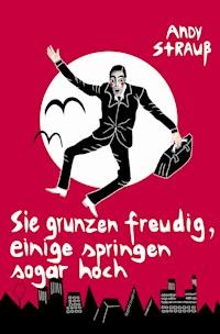 Sie grunzen freudig, einige springen sogar hoch - Andy Strauß - ebook