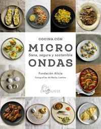 Cocina con microondas. Sana, segura y sostenible - Fundación Alícia - ebook