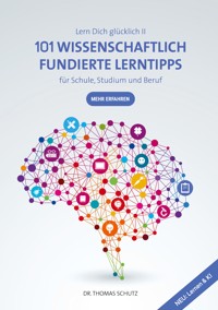 101 Wissenschaftlich fundierte LernTipps für Schule, Studium und Beruf - Thomas Schutz - ebook