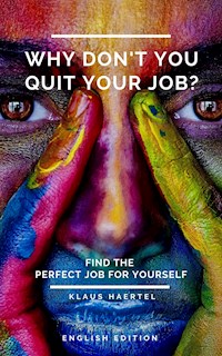 Why don't you quit your job? - Klaus Haertel - ebook