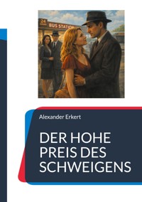 DER HOHE PREIS DES SCHWEIGENS - Alexander Erkert - ebook