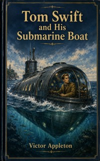 Tom Swift and His Submarine Boat - Victor Appleton - ebook