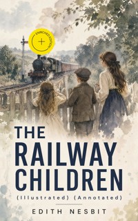 THE RAILWAY CHILDREN (Illustrated) (Annotated) - Edith Nesbit - ebook