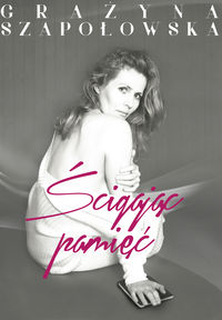 Ścigając pamięć - Grażyna Szapołowska - książka