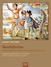 Azulejerías del Hospital de Pobres Sacerdotes de Valencia - Inocencio Vicente Pérez Guillén - ebook