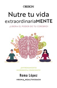 Nutre tu vida extraordinariaMENTE. Libera el poder de tu cerebro - Roma López - ebook