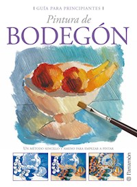 Guía para principiantes. Pintura de bodegón - Equipo Parramón Paidotribo - ebook