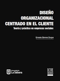 Diseño organizacional centrado en el cliente - Ernesto Barrera Duque - ebook