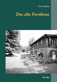Das alte Forsthaus - Uwe Nemitz - ebook