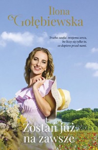 Zostań już na zawsze - Ilona Gołębiewska - ebook + książka