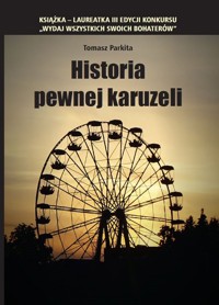 Historia pewnej karuzeli - Tomasz Parkita - książka