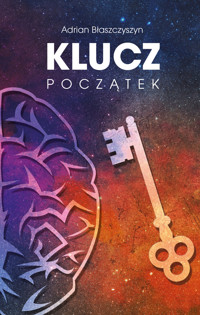 Klucz. Początek - Błaszczyszyn Adrian - ebook