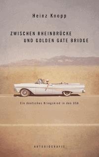 Zwischen Rheinbrücke und Golden Gate Bridge - Heinz Knopp - ebook