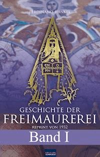 Geschichte der Freimaurerei - Band I - Ferdinand Runkel - ebook