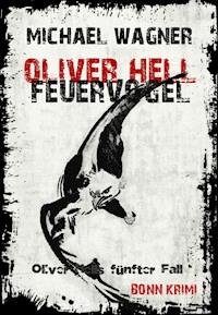 Oliver Hell - Feuervogel - Michael Wagner - ebook