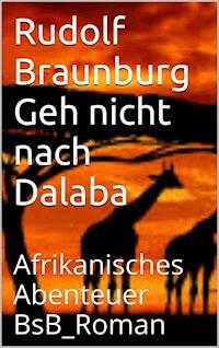 Geh nicht nach Dalaba - Rudolf Braunburg - ebook