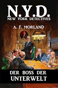 N.Y.D. - Der Boss der Unterwelt (New York Detectives) - A. F. Morland - ebook