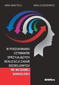 W poszukiwaniu czynników sprzyjających realizacji zadań rozwojowych we wczesnej dorosłości - Misztela Anna, Oleszkowicz Anna - książka