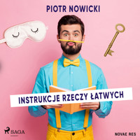Instrukcje rzeczy łatwych - Piotr Nowicki - ebook + audiobook + książka