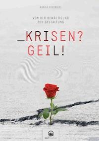 Krisen?Geil! - Monika Sieberichs - ebook