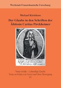 Der Glaube in den Schriften der Äbtissin Caritas Pirckheimer - Michael Kleinhans - ebook