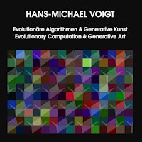 Evolutionäre Algorithmen und Generative Kunst Evolutionary Computation and Generative Art - Hans-Michael Voigt - ebook
