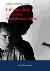 Giftmischer und andre Detektivgeschichten - Matthias McDonnell Bodkin - ebook