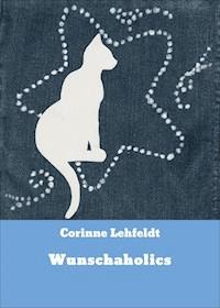 Wunschaholics - Corinne Lehfeldt - ebook