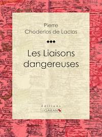 Les Liaisons dangereuses - Pierre Choderlos de Laclos - ebook